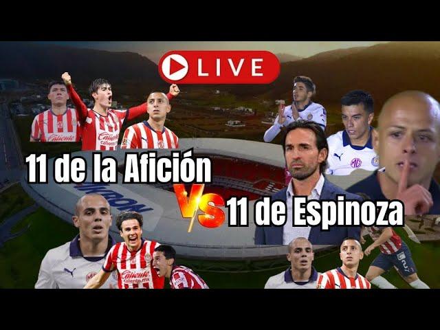 CHIVAS GAME PLUS + is live! 11 de la Afición vs 11 de Espinoza, Mazatlan vs CHIVAS j15/CL25