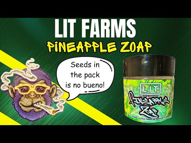 LIT FARMS THCA REVIEW: Pinapple Zoap () A Few Seeds, You Decide