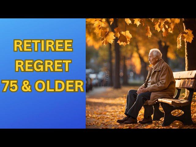 The Regrets of Retirees (75+)