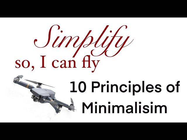 Simplify so, I can Fly- 10 Principles of minimalism