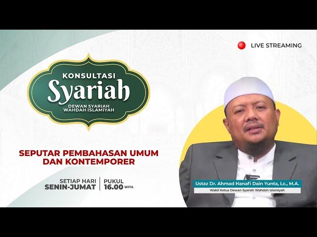 Konsultasi Syariah - Seputar Pembahasan Umum dan Kontenporer | Ust. Dr. Ahmad Hanafi, Lc., M.A.