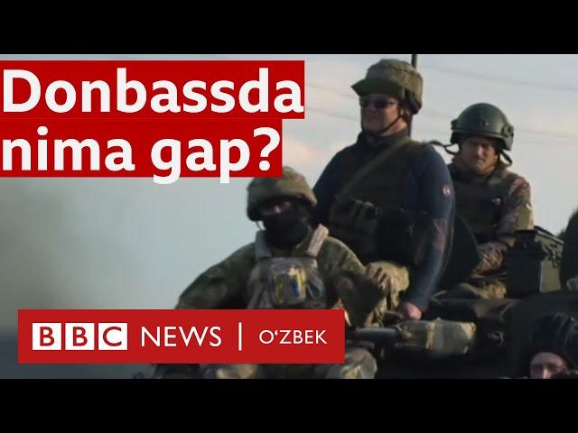 Украина Донбасс минтақасида мағлубиятга учраяптими? Уруш, Россия BBC News O'zbek