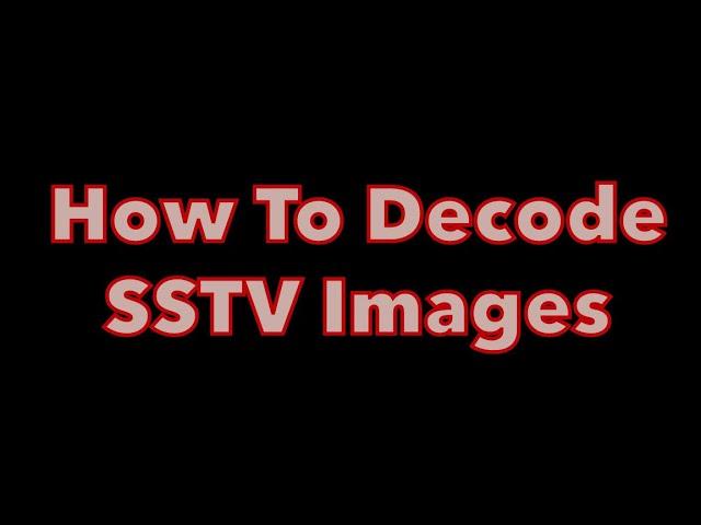 How To Decode An SSTV Image From The ISS Using RX-SSTV Software