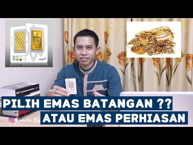 Untung Mana, Emas Antam Batangan atau Emas Perhiasan ?