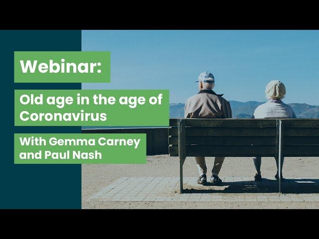 Gemma Carney and Paul Nash on old age in the age of Coronavirus