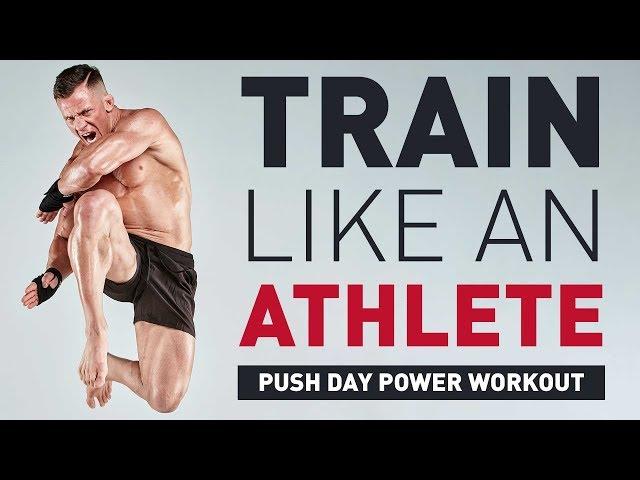 Train Like an Athlete - Push Day (Explosive Power Workout!)