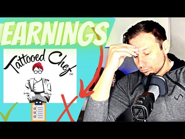 TTCF EARNINGS OUT!!  3/16/2022 (TATTOOED CHEF EARNINGS)