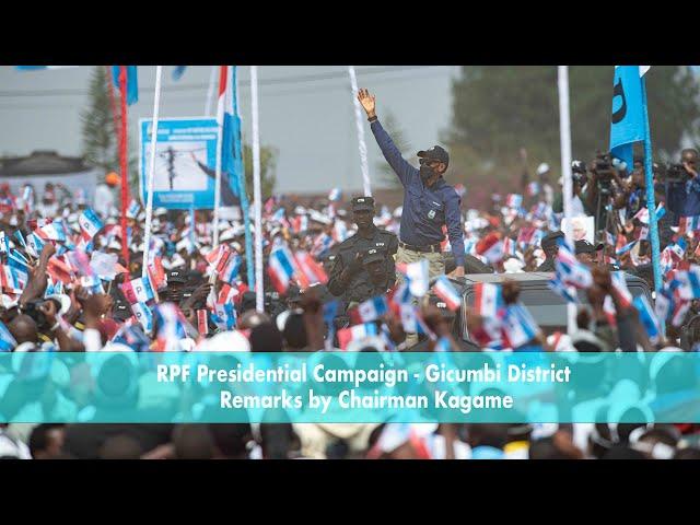 RPF Presidential Campaign - Gicumbi District | Remarks by Chairman Kagame.