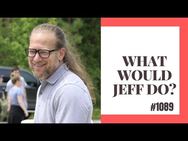 What Would Jeff Do? #1089 dog training q & a