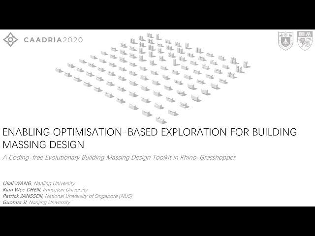 ENABLING OPTIMISATION-BASED EXPLORATION FOR BUILDING MASSING DESIGN - CAADRIA 2020 presentation