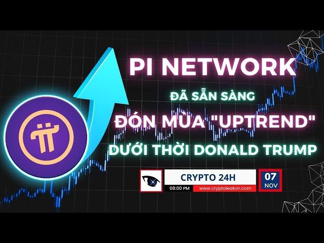 [Crypto 24h] - Donald Trump Đắc Cử - "Thiên Thời Địa Lợi" Cho Pi Network Open Mainnet