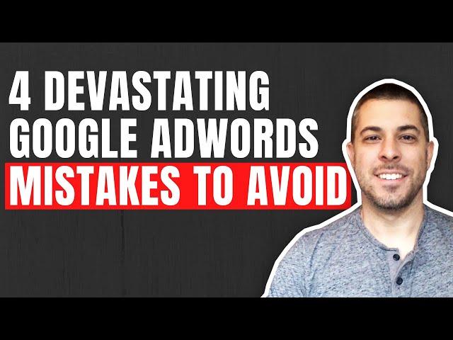 Google Adwords Mistakes you MUST Avoid