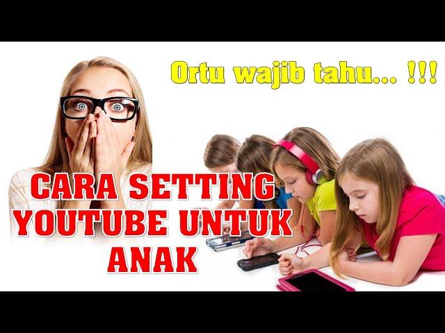 ORTU WAJIB TAHU..!!! Cara setting youtube untuk anak || Blokir konten negatif