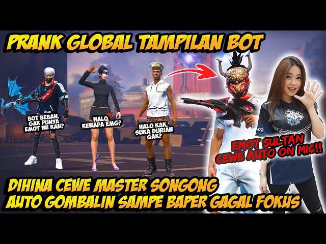 PRANK GLOBAL TAMPILAN BOT DIHINA CEWE MASTER SONGONG AUTO GOMBALIN TERUS SAMPE BAPER & GAGAL FOKUS