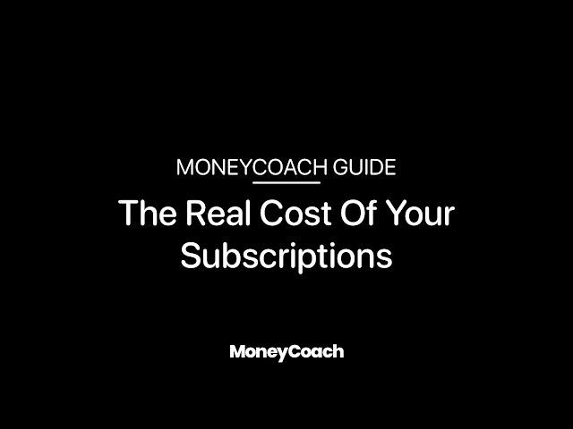 The Real Cost of Your Subscriptions - MoneyCoach Guide