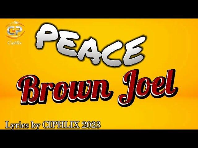 Peace - Brown Joel (Lyrics by CIPHLIX 2023)