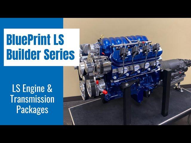 Complete LS Engine & Transmission Packages – Crate Engine Tech with BluePrint Engines