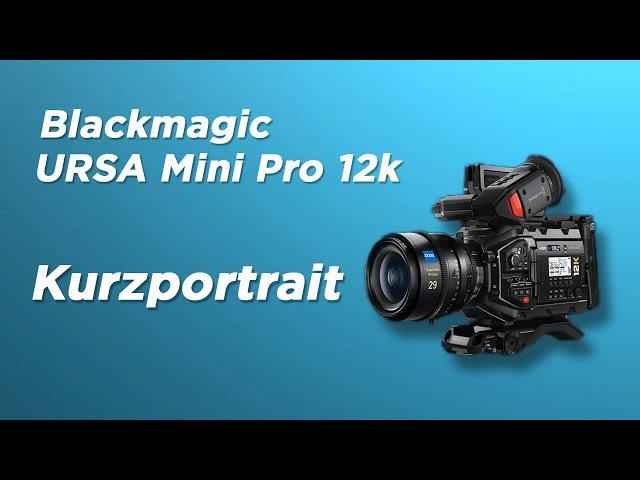 Blackmagic URSA Mini Pro 12k - Kurzportrait [deutsch]