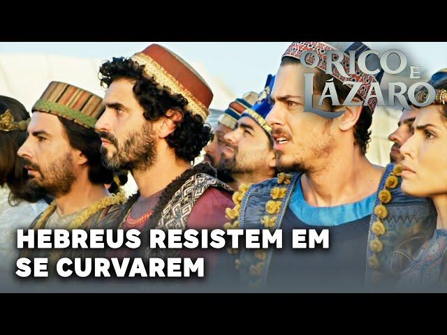 O RICO E LAZARO: Hebreus resistem em se curvarem diante da estátua de Marduk