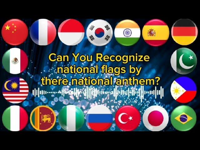 National Anthem Challenge: Can You Match The anthem to the Flag?(Part 2)