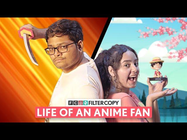 FilterCopy | Life Of An Indian Anime Fan | Ft. Tejas Shetye, Pratibha Sharma