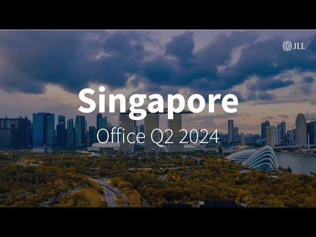 Q2 2024 Singapore Office Sector | JLL REal Talk