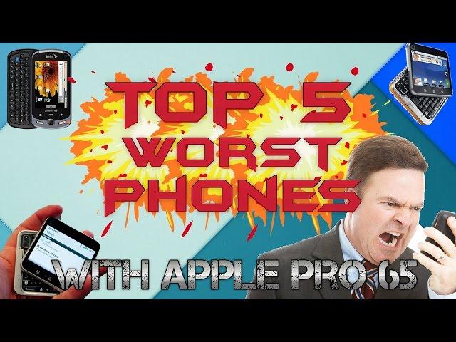 Top 5 Worst Phones Feat. Apple Pro 65/Tech Tube