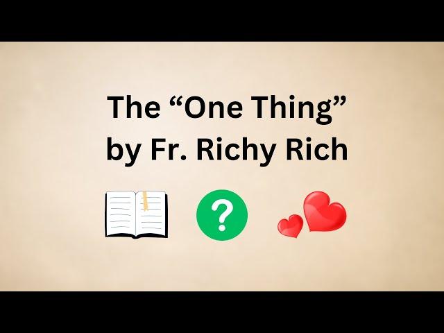 The "One Thing" by Fr. Richy Rich