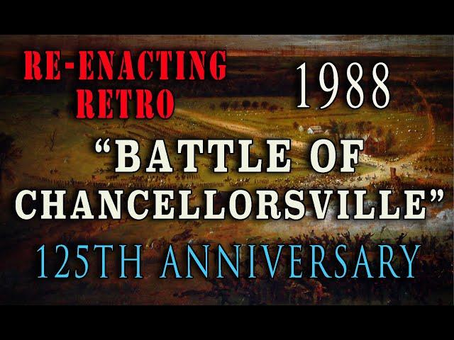 Civil War 125th "The Battle of Chancellorsville” - Re-enacting Retro 1988