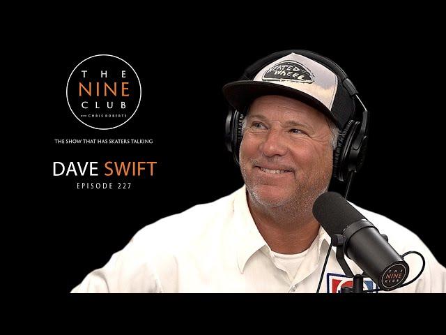 Dave Swift | The Nine Club With Chris Roberts - Episode 227