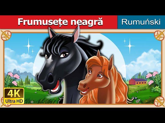 Frumusețe neagră | Black Beauty in Romanian | @RomanianFairyTales