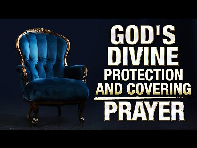 Powerful Prayer For God's Protection & Divine Covering | No Evil Will Befall Your Home In Jesus Name