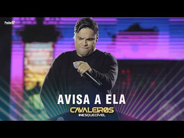 Cavaleiros do Forró - Avisa a Ela (DVD Cavaleiros Inesquecível - Ao Vivo em Natal)