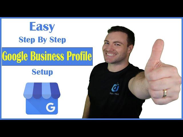 How To Set Up My Google Business Profile - Step By Step Guide