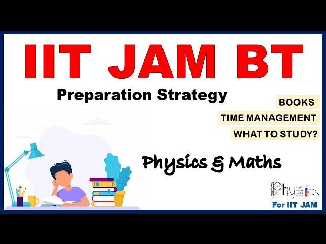 Preparation Strategy | IIT JAM BT | Physics | Maths | Time management | Books | Motivation