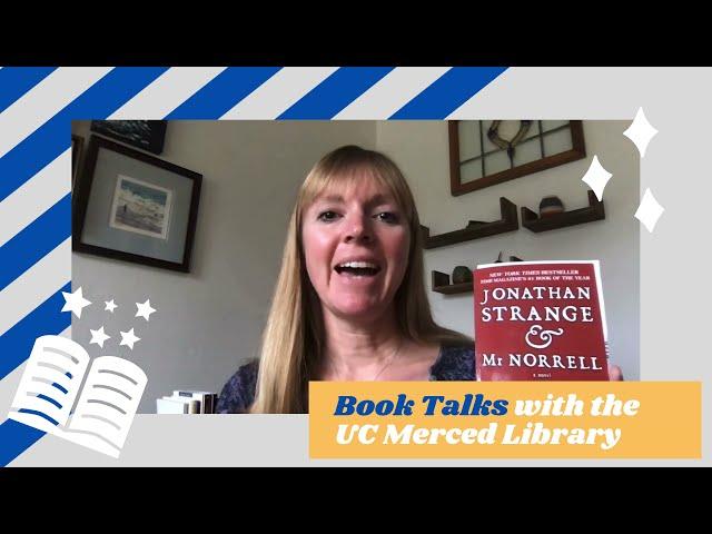 Book Talks with the UC Merced Library: Jonathan Strange & Mr Norrell by Susanna Clarke