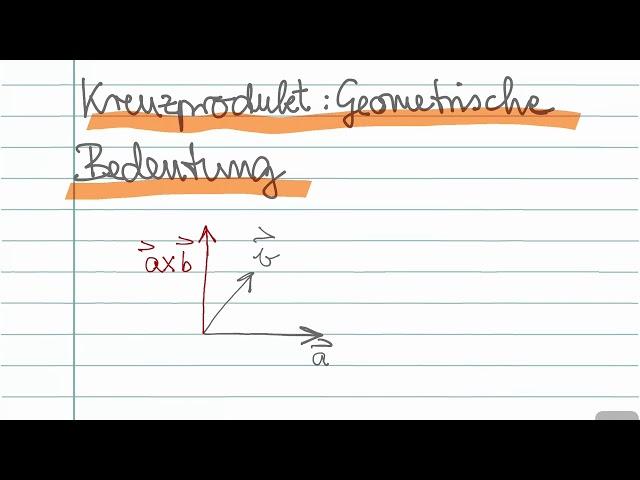 Kreuzprodukt zweier Vektoren: Geometrische Bedeutung