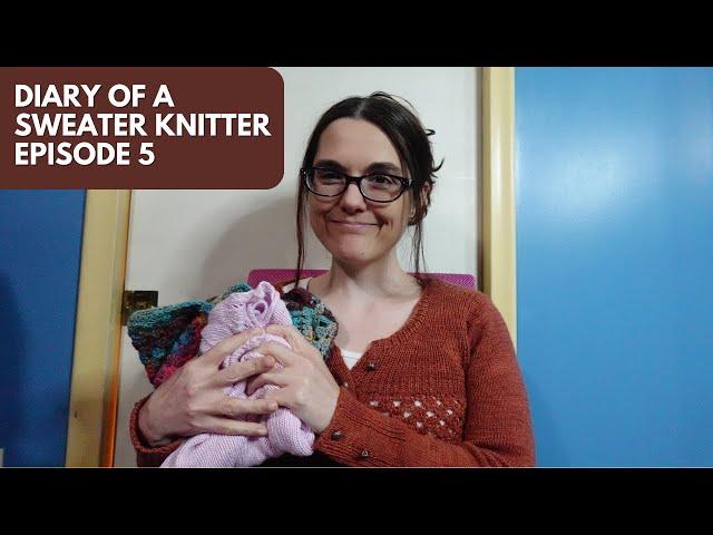 Diary of a Sweater Knitter - Episode 5 | A Knitting and Crochet Podcast