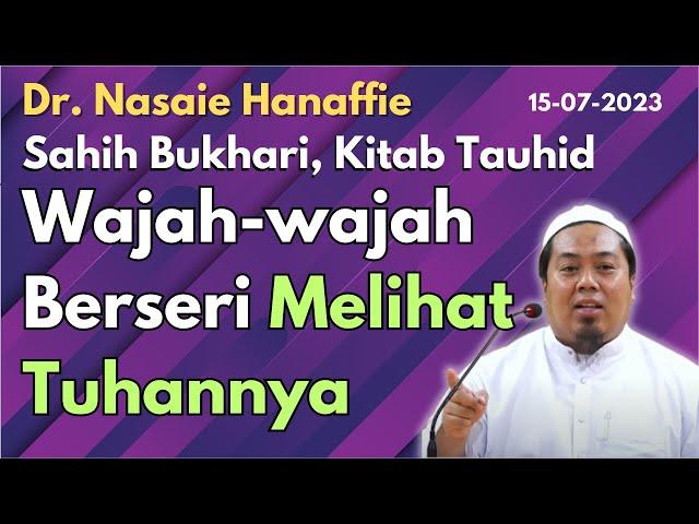 Dr Nasaie: Kitab Tauhid, Bab Firman Allah "Wajah-wajah Berseri Kepada Tuhannya Mereka Melihat"