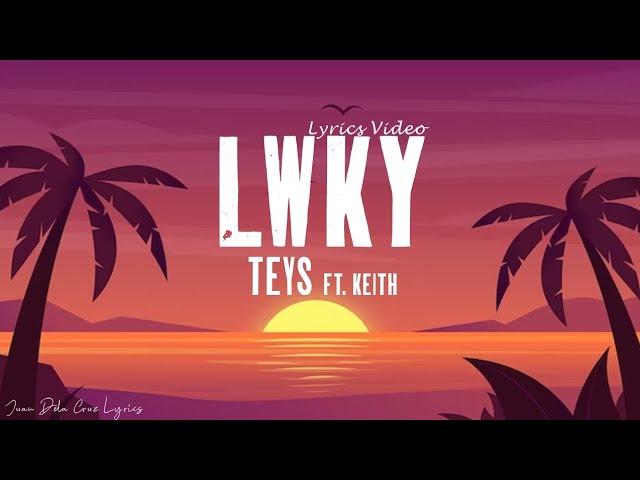 Teys - LWKY (feat Keith) (Lyrics Video)