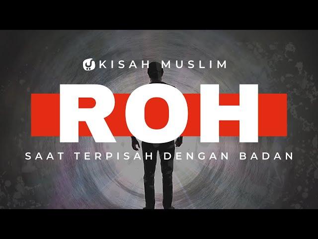 Beginilah Keadaan Ruh Setelah Kematian dalam Islam - Kisah Muslim Yufid TV