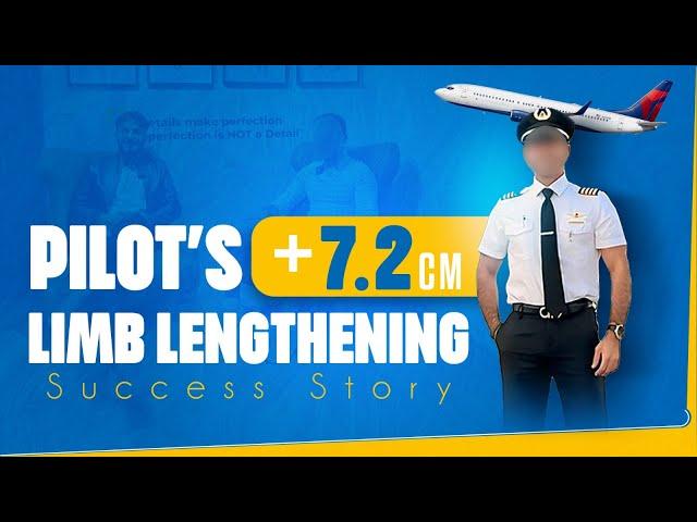 PILOT’S 7.2 CM LIMB LENGTHENING SUCCESS STORY