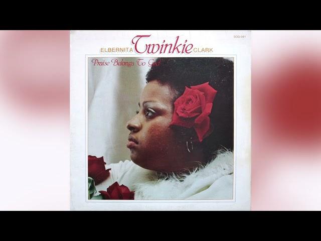 Elbernita "Twinkie" Clark – Praise Belongs To God (1979) full album