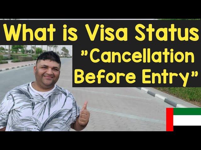 What is Visa Status "Cancellation Before Entry"? || UAE Visa Rule Explain