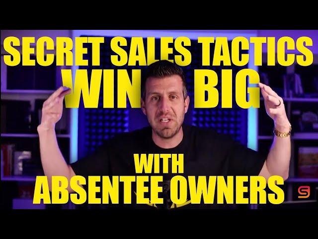 Secret Sales Tactics: Win Big with Absentee Owners!