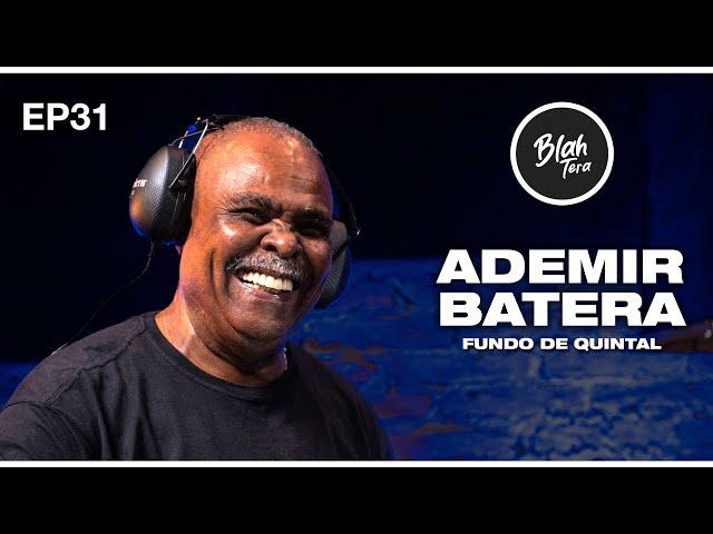 BlahTera EP31 Completo | ADEMIR BATERA | Fundo de Quintal