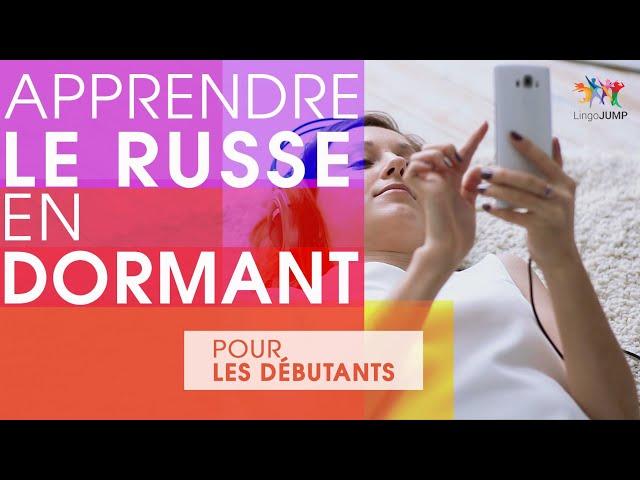 Apprendre le russe en dormant ! Niveau débutant ! Apprendre des mots & phrases russes en dormant !