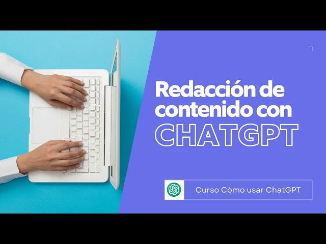 Redacción de contenido con ChatGPT | Curso Cómo usar ChatGPT