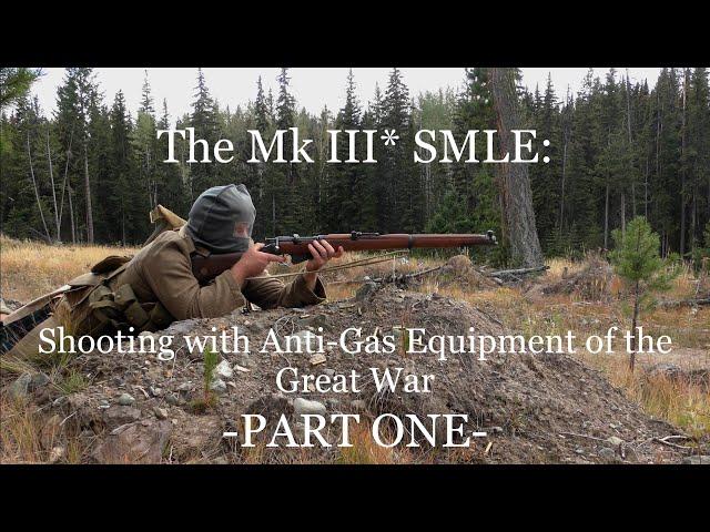 The Mk III* SMLE:  Shooting  with Great War Anti-Gas Equipment - Part ONE-