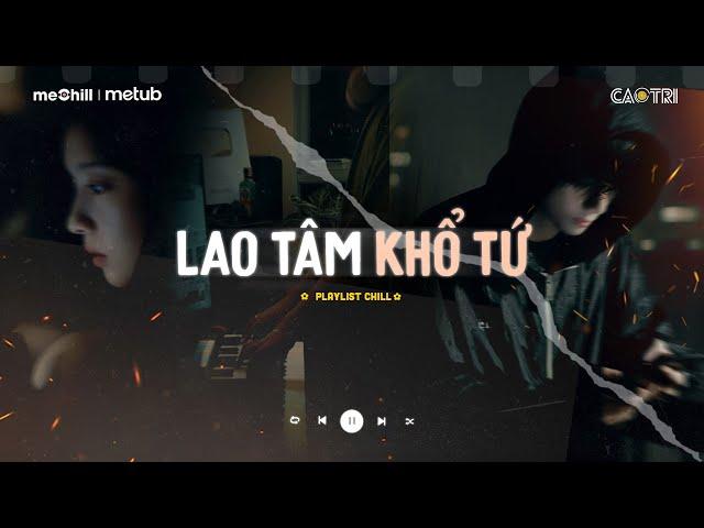 Nhạc Buồn Chill - Những Bài Hát TikTok "Nghe Là Khóc" - Playlist Nhạc Lofi Chill CaoTri MIX Buồn Suy